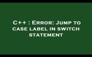 Solución al error cannot jump from switch statement to this case label en C++