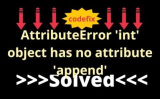 Solución al error AttributeError: el objeto int no tiene el atributo append