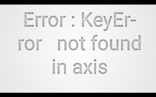 Solución al error KeyError: 'not found in axis'
